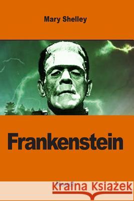 Frankenstein: or the Modern Prometheus Shelley, Mary 9781542426268 Createspace Independent Publishing Platform