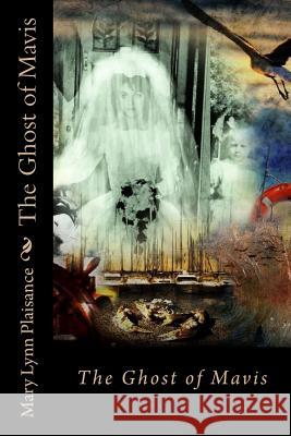 The Ghost of Mavis Mary Lynn Plaisance 9781542427661 Createspace Independent Publishing Platform