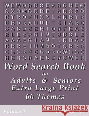 Word Search Book For Adults & Seniors: Extra Large Print, Giant 30 Size Fonts, Themed Word Seek Word Find Puzzle Book, Each Word Search Puzzle On A Tw Oga, John 9781542428620 Createspace Independent Publishing Platform