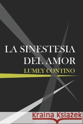 La sinestesia del amor Lumey Contino Capote 9781542430531