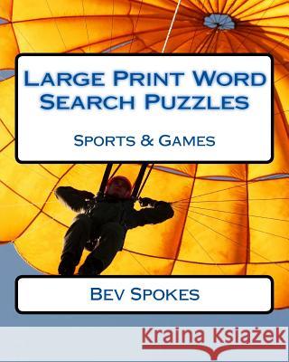 Large Print Word Search Puzzles Sports & Games Bev Spokes 9781542433280 Createspace Independent Publishing Platform