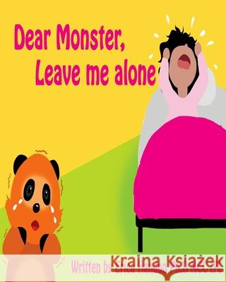 Dear Monster, Leave me Alone! Erica Handon 9781542433389 Createspace Independent Publishing Platform