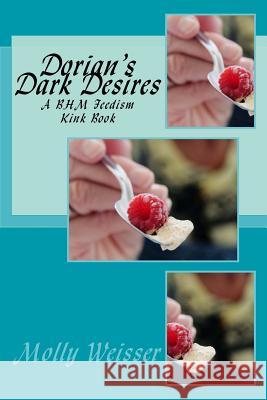 Dorian's Dark Desires Molly Weisser 9781542433457 Createspace Independent Publishing Platform