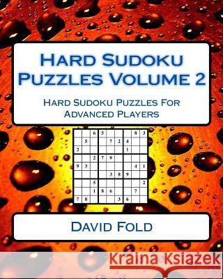 Hard Sudoku Puzzles Volume 2: Hard Sudoku Puzzles For Advanced Players Fold, David 9781542435253 Createspace Independent Publishing Platform