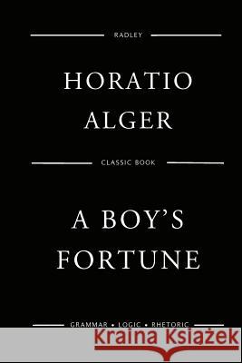 A Boy's Fortune MR Horatio Alger 9781542436229 Createspace Independent Publishing Platform