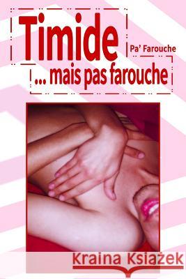 Timide... mais pas farouche Farouche, Pa 9781542436311 Createspace Independent Publishing Platform