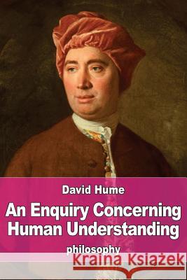 An Enquiry Concerning Human Understanding David Hume 9781542436755 Createspace Independent Publishing Platform