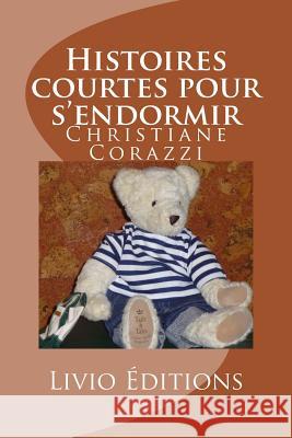 Histoires courtes pour s'endormir Livio Editions 9781542437226 Createspace Independent Publishing Platform