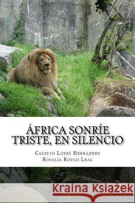 Africa Sonrie Triste, en Silencio Leal, Rosalia Rouco 9781542438025 Createspace Independent Publishing Platform