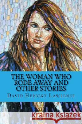 The woman who rode away and other stories (Special Edition) David Herbert Lawrence 9781542438360 Createspace Independent Publishing Platform