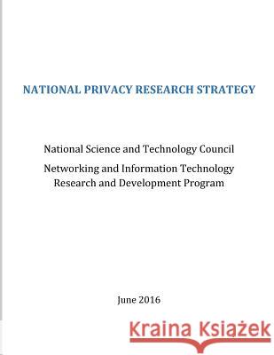 National Privacy Research Strategy National Science and Technology Council  Penny Hill Press 9781542439107