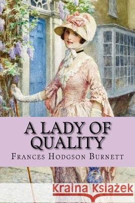 A lady of quality (worldwide Classics) Frances Hodgson Burnett 9781542439152