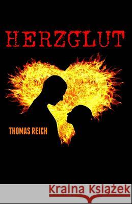 Herzglut Thomas Reich 9781542440172 Createspace Independent Publishing Platform