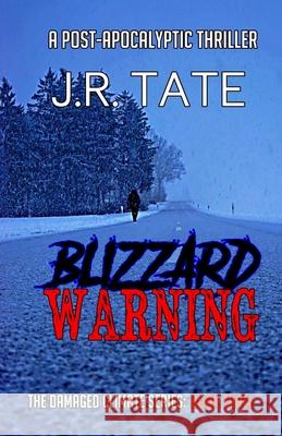 Blizzard Warning: (The Damaged Climate Series Book 3) J. R. Tate 9781542440301 Createspace Independent Publishing Platform