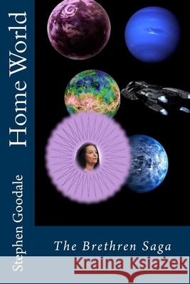 Home World: The Brethren Saga Stephen a. Goodale 9781542441360