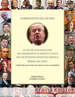 Gobernantes del Mundo en la inauguración del presidente 45 de los Estados Unidos: Enero 20, 2017 Wong, Roberto a. 9781542441544 Createspace Independent Publishing Platform