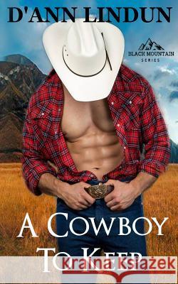 A Cowboy to Keep D'Ann Lindun 9781542442220 Createspace Independent Publishing Platform