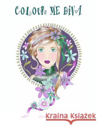 Colour Me Diva: A colouring book with pages of delightful divas, waiting to be contoured and coloured. Cochrane, Helen 9781542445443