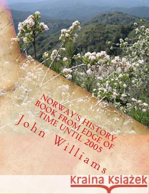 Norway's History Book from Edge of Time until 2005 Williams, John 9781542445450 Createspace Independent Publishing Platform