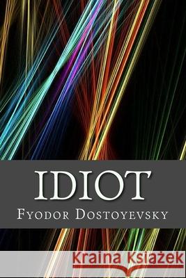 Idiot Fyodor Dostoyevsky 9781542445580 Createspace Independent Publishing Platform