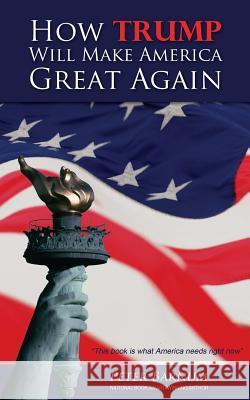 How Trump Will Make America Great Again Peter Barnum 9781542447904 Createspace Independent Publishing Platform