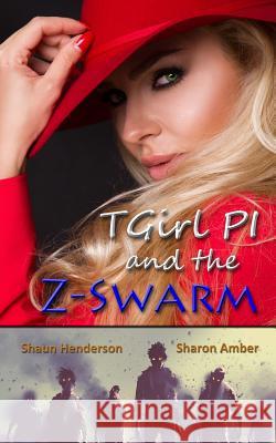 TGirl PI and the Z-Swarm Amber, Sharon 9781542447980 Createspace Independent Publishing Platform