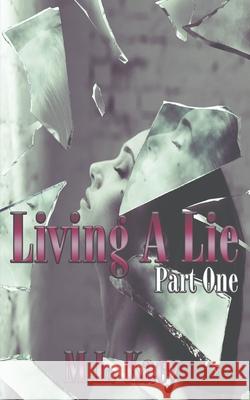 Living A Lie: (Part One) Kacy, M. L. 9781542448024 Createspace Independent Publishing Platform