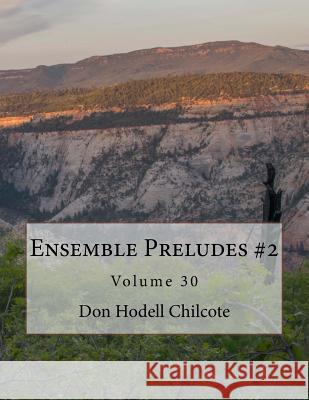 Ensemble Preludes #2 Volume 30 Don Hodell Chilcote 9781542450157 Createspace Independent Publishing Platform