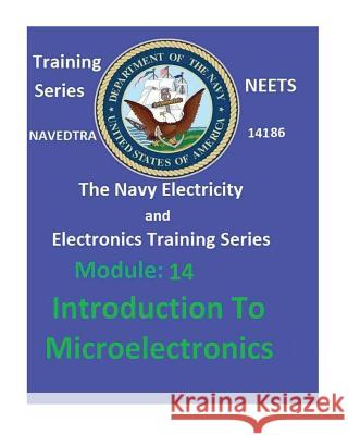 The Navy Electricity and Electronics Training Series: Module 14 Introduction To Microelectronics United States Navy 9781542451420