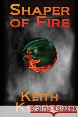 Shaper of Fire Keith Keffer 9781542454391