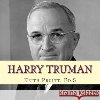 Harry S Truman Keith Pruitt 9781542458320 Createspace Independent Publishing Platform