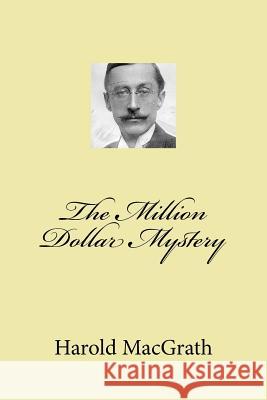 The Million Dollar Mystery Harold Macgrath G-Ph Ballin 9781542458603 Createspace Independent Publishing Platform