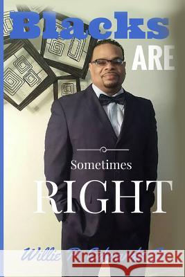 Blacks Are Sometimes Right Willie P. Edwards 9781542459556 Createspace Independent Publishing Platform