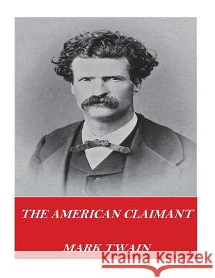 The American Claimant Twain Mark 9781542459747 Createspace Independent Publishing Platform