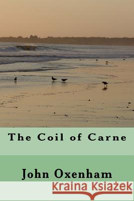 The Coil of Carne John Oxenham G-Ph Ballin 9781542460392 Createspace Independent Publishing Platform