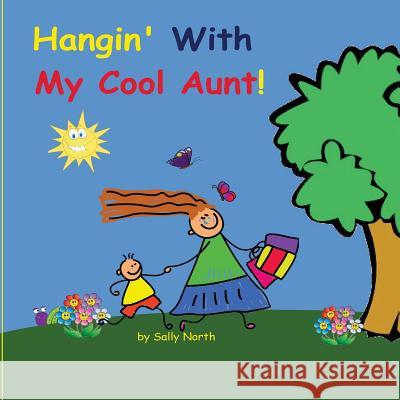 Hangin' With My Cool Aunt! (boy version) North, Sally Helmick 9781542461566 Createspace Independent Publishing Platform