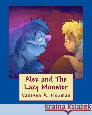 Alex and The Lazy Monster Kassia Zegzdryn Vanessa a. Newman 9781542462501 Createspace Independent Publishing Platform