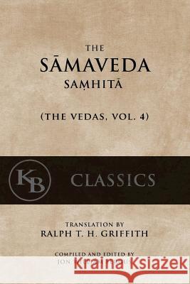 The Samaveda Samhita Anonymous                                Ralph T. H. Griffth Jon W. Fergus 9781542463379 Createspace Independent Publishing Platform