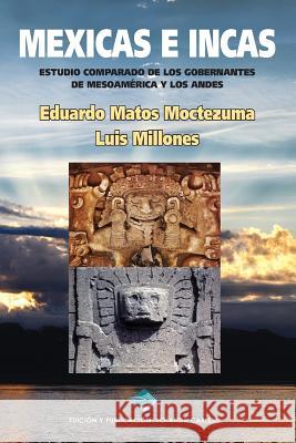 Mexicas E Incas: Estudio Comparado de Los Gobernantes de Mesoamérica Y Los Andes (Black & White Version) Millones, Luis 9781542463584