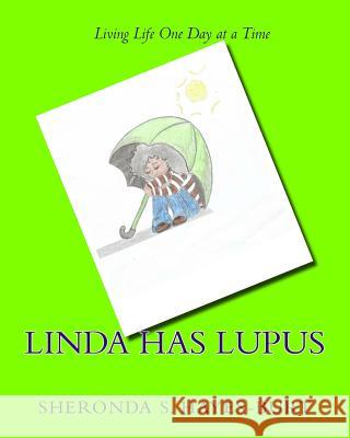 Linda Has Lupus Sheronda S. Hayes-Burt S. S. Rowell Tileya Hardmon 9781542464161 Createspace Independent Publishing Platform