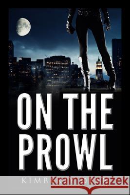 On The Prowl Dean, Kimberly 9781542465069 Createspace Independent Publishing Platform