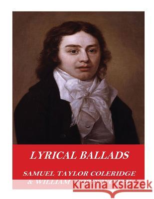 Lyrical Ballads Samuel Taylor Coleridge William Wordsworth 9781542465519 Createspace Independent Publishing Platform