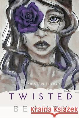 Twisted Beauty Kristen Flood 9781542466660 Createspace Independent Publishing Platform