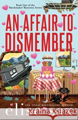 An Affair to Dismember Elise Sax 9781542466974 Createspace Independent Publishing Platform