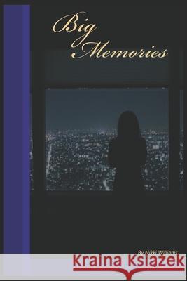 Big Memories Nikki Williams 9781542468909 Createspace Independent Publishing Platform