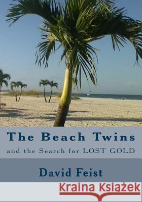The Beach Twins and the Search for Lost Gold David Feist Craig Feist 9781542469838