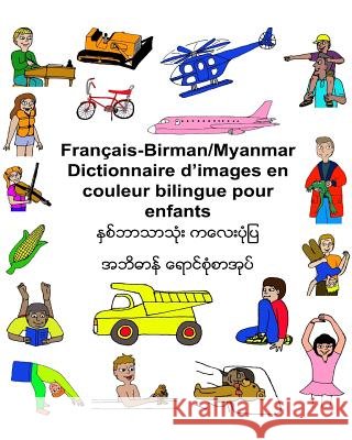 Français/Birman (Myanmar) Dictionnaire d'images en couleur bilingue pour enfants Carlson, Kevin 9781542470292 Createspace Independent Publishing Platform