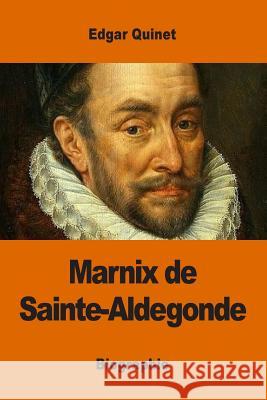 Marnix de Sainte-Aldegonde Edgar Quinet 9781542471664 Createspace Independent Publishing Platform
