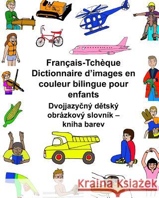 Français/Tchèque Dictionnaire d'images en couleur bilingue pour enfants Carlson, Kevin 9781542471817 Createspace Independent Publishing Platform