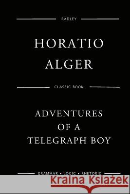 Adventures Of A Telegraph Boy Alger, Horatio 9781542473408 Createspace Independent Publishing Platform